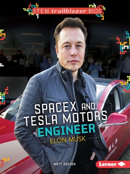 Title details for SpaceX and Tesla Motors Engineer Elon Musk by Matt Doeden - Wait list